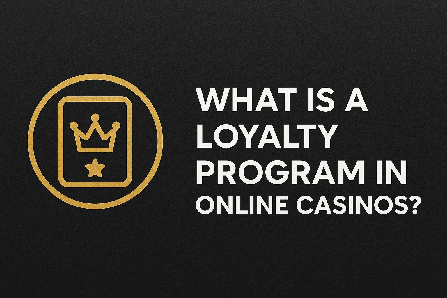 What Is a Loyalty Program in Online Casinos?